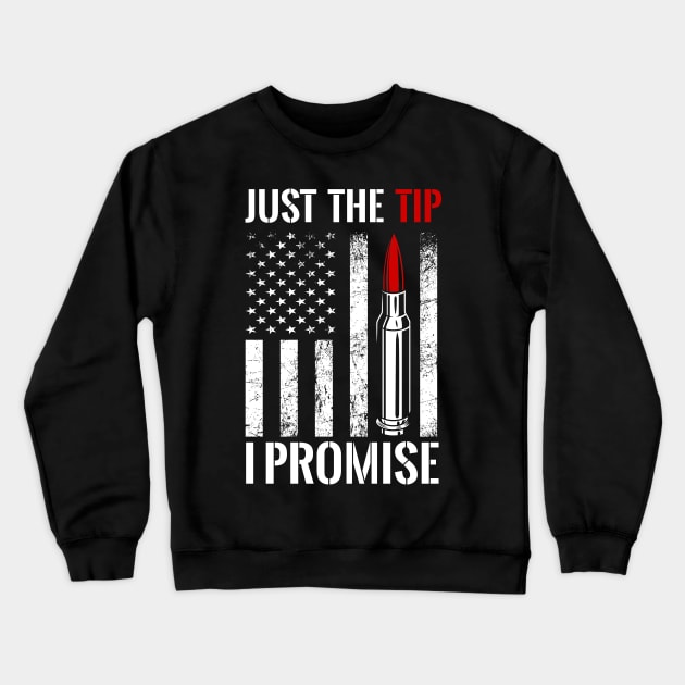 Just The Tip I Promise Crewneck Sweatshirt by TeddyTees